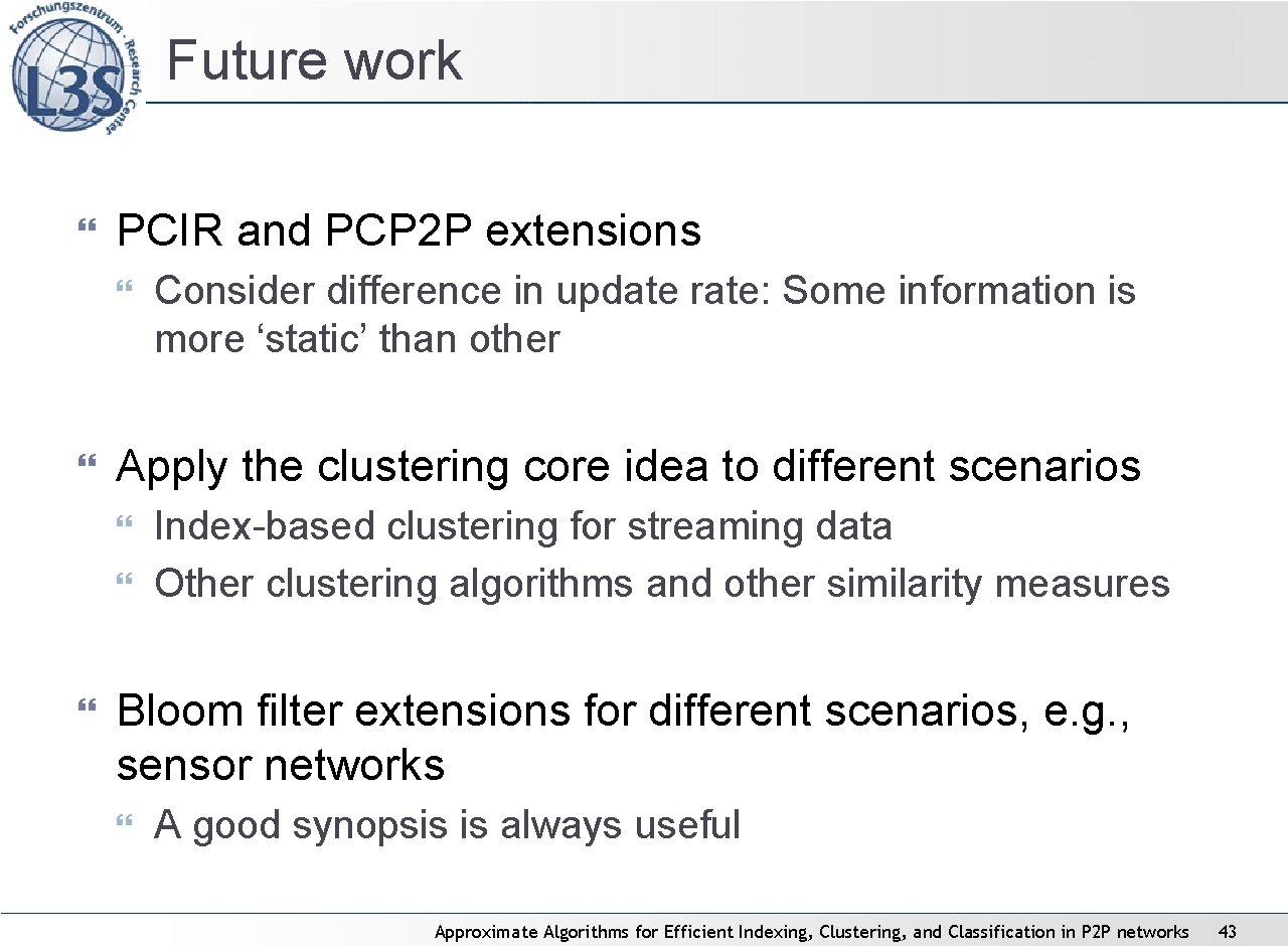 Future work PCIR and PCP 2 P extensions Apply the clustering core idea to Future work PCIR and PCP 2 P extensions Apply the clustering core idea to