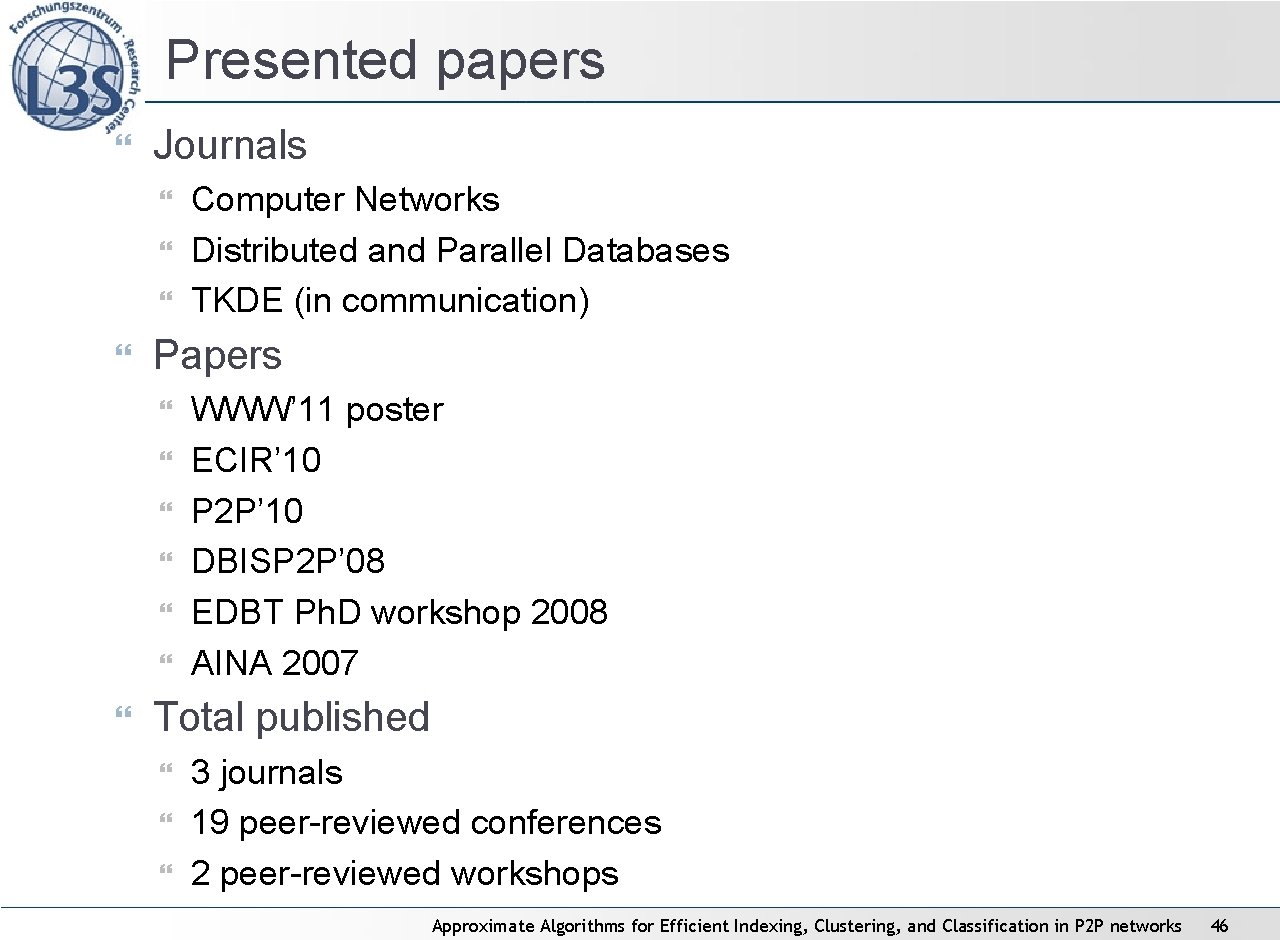 Presented papers Journals Papers Computer Networks Distributed and Parallel Databases TKDE (in communication) WWW’ Presented papers Journals Papers Computer Networks Distributed and Parallel Databases TKDE (in communication) WWW’