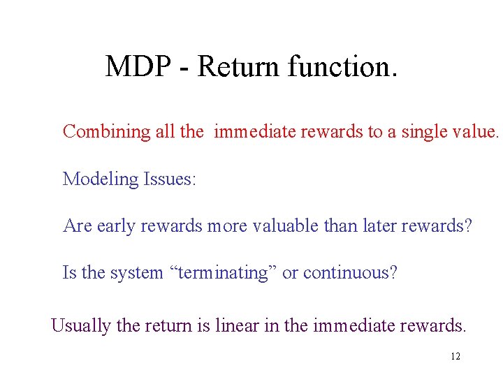 MDP - Return function. Combining all the immediate rewards to a single value. Modeling