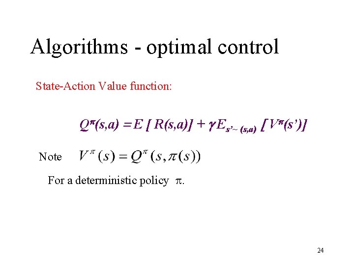 Algorithms - optimal control State-Action Value function: Qp(s, a) = E [ R(s, a)]