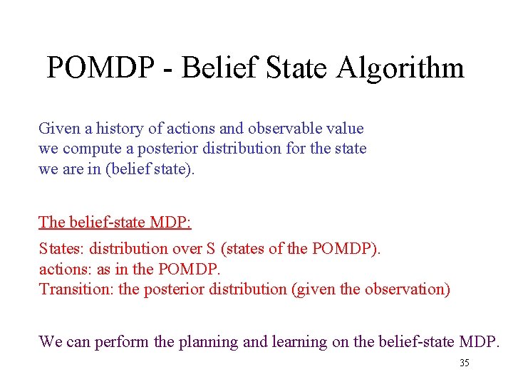 POMDP - Belief State Algorithm Given a history of actions and observable value we