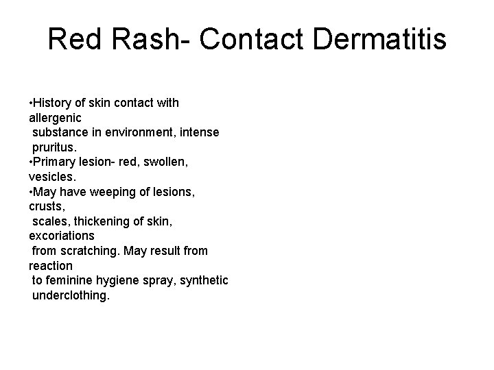 Red Rash- Contact Dermatitis • History of skin contact with allergenic substance in environment,
