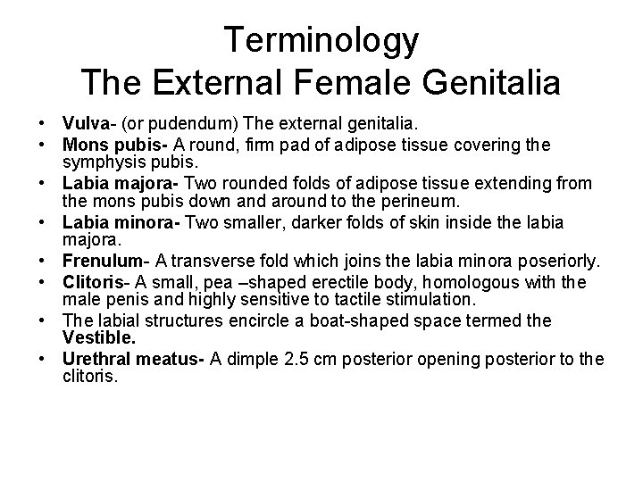 Terminology The External Female Genitalia • Vulva- (or pudendum) The external genitalia. • Mons