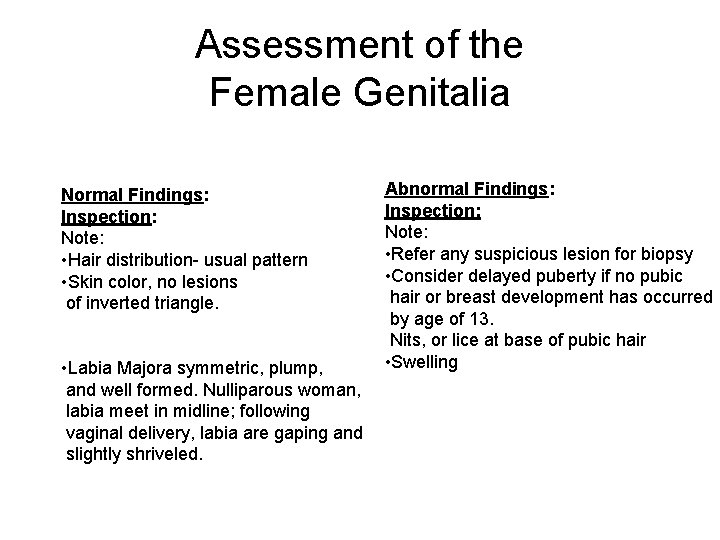 Assessment of the Female Genitalia Normal Findings: Inspection: Note: • Hair distribution- usual pattern