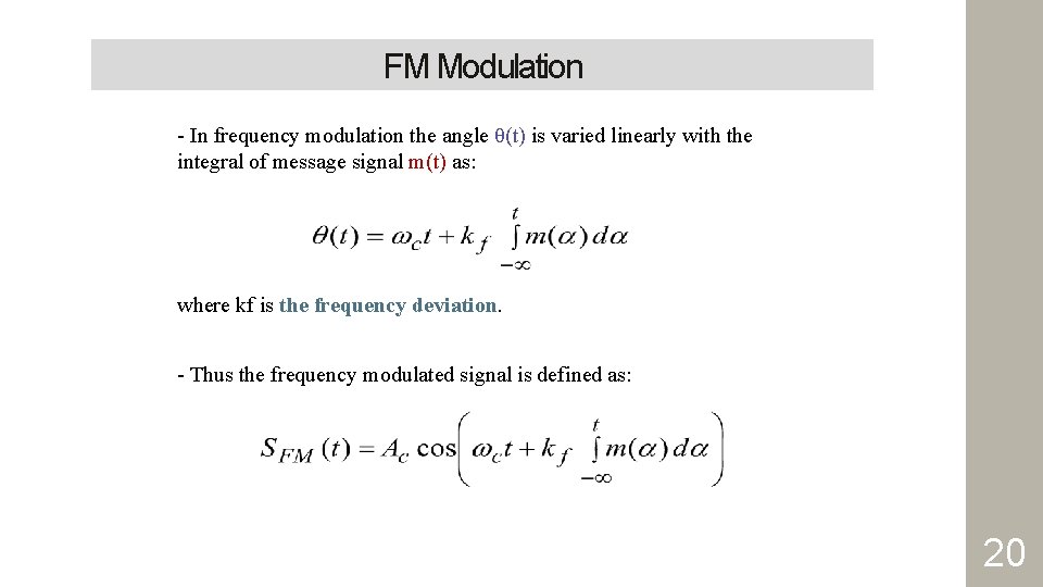 FM Modulation - In frequency modulation the angle θ(t) is varied linearly with the