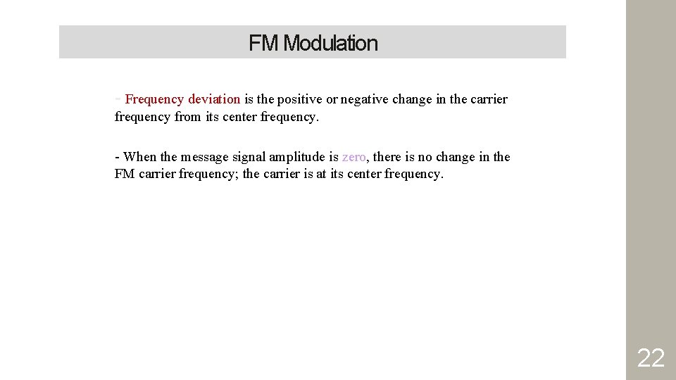 FM Modulation - Frequency deviation is the positive or negative change in the carrier