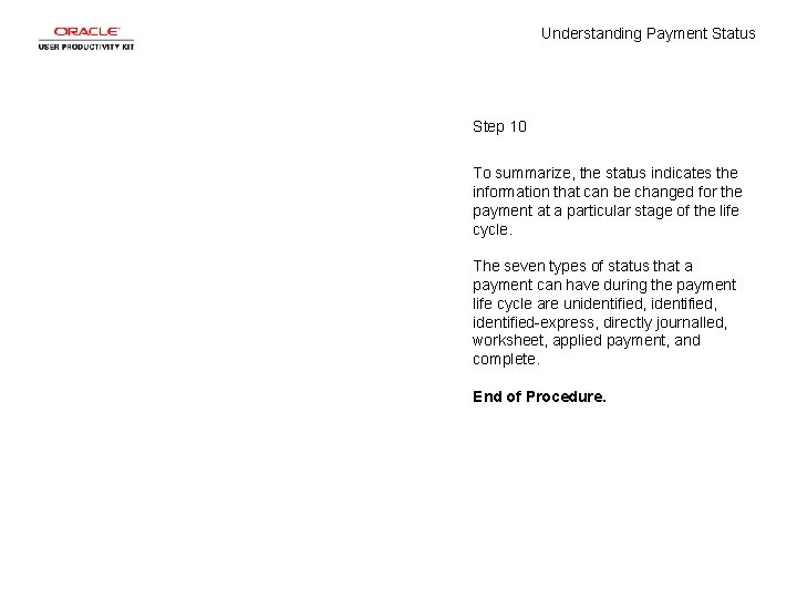 Understanding Payment Status Step 10 To summarize, the status indicates the information that can