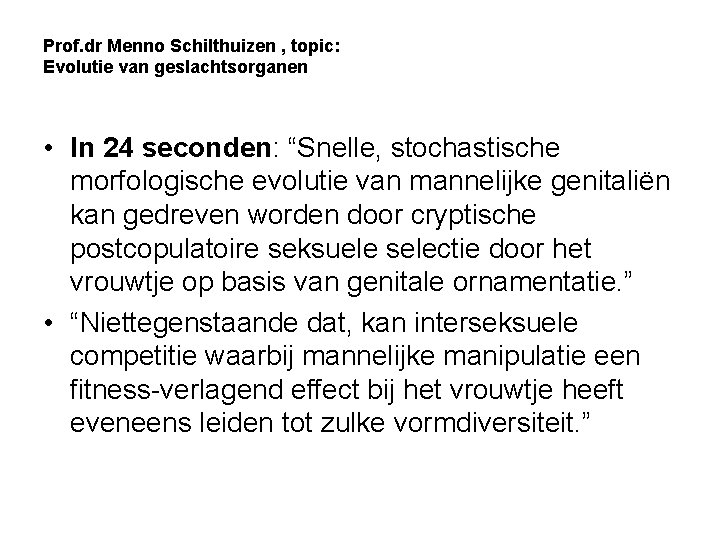 Prof. dr Menno Schilthuizen , topic: Evolutie van geslachtsorganen • In 24 seconden: “Snelle,