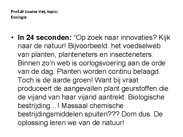 Prof. dr Louise Vet, topic: Ecologie • In 24 seconden: “Op zoek naar innovaties?