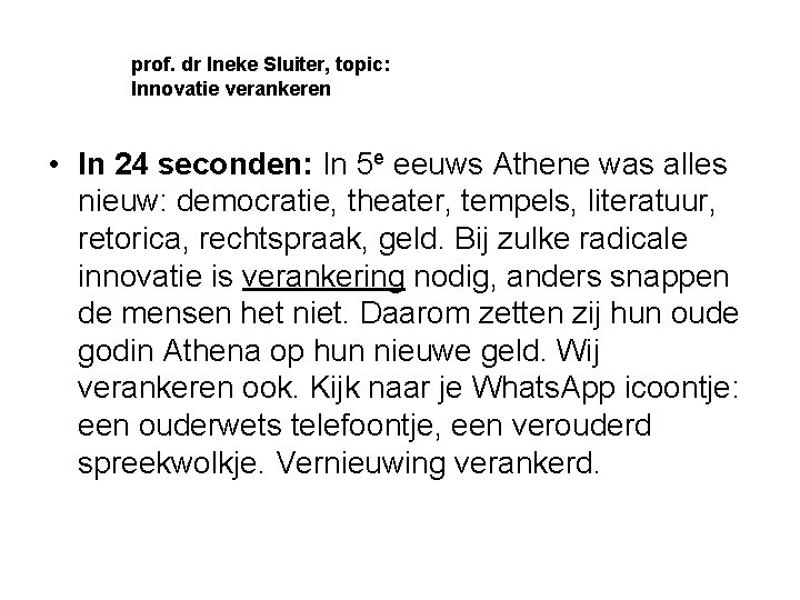 prof. dr Ineke Sluiter, topic: Innovatie verankeren • In 24 seconden: In 5 e