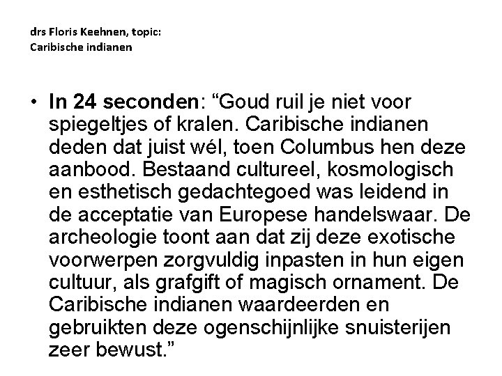 drs Floris Keehnen, topic: Caribische indianen • In 24 seconden: “Goud ruil je niet