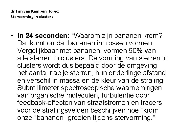 dr Tim van Kempen, topic: Stervorming in clusters • In 24 seconden: “Waarom zijn