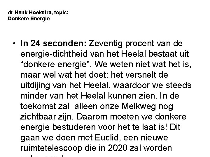 dr Henk Hoekstra, topic: Donkere Energie • In 24 seconden: Zeventig procent van de