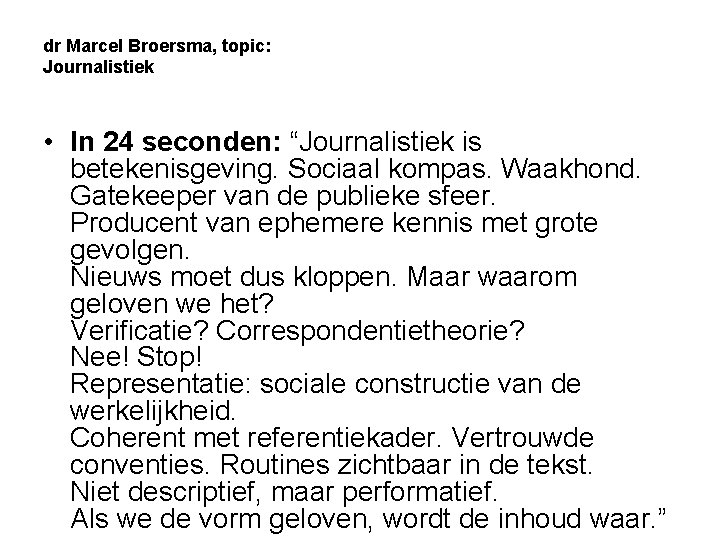 dr Marcel Broersma, topic: Journalistiek • In 24 seconden: “Journalistiek is betekenisgeving. Sociaal kompas.