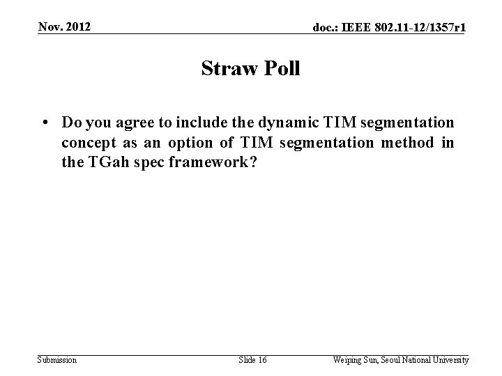 Nov. 2012 doc. : IEEE 802. 11 -12/1357 r 1 Straw Poll • Do