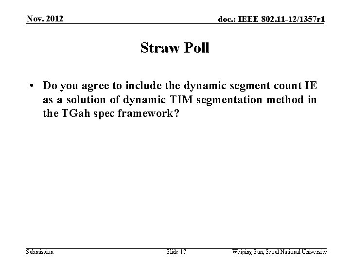 Nov. 2012 doc. : IEEE 802. 11 -12/1357 r 1 Straw Poll • Do