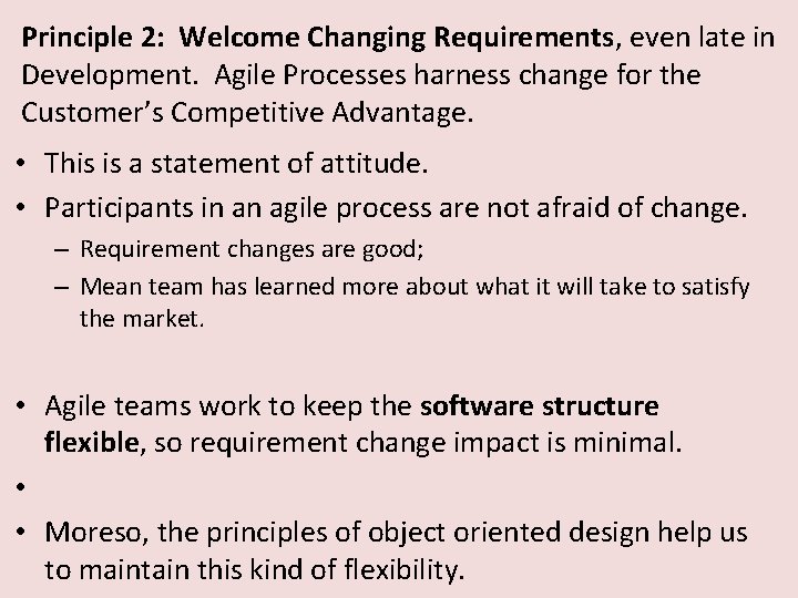 Principle 2: Welcome Changing Requirements, even late in Development. Agile Processes harness change for