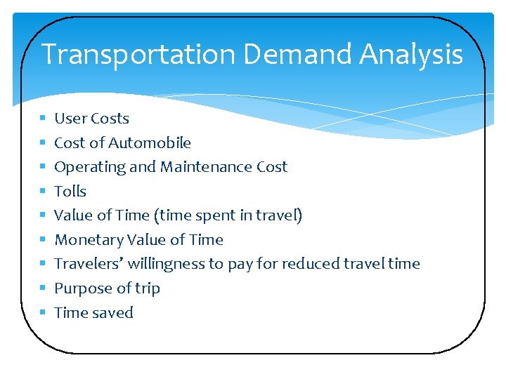 Transportation Demand Analysis § § § § § User Costs Cost of Automobile Operating