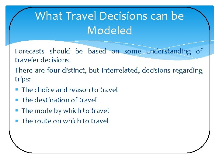 What Travel Decisions can be Modeled Forecasts should be based on some understanding of