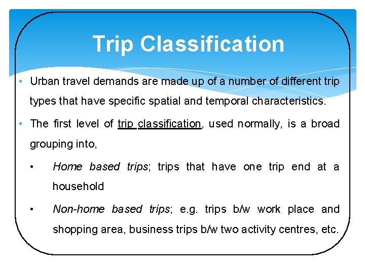 Trip Classification • Urban travel demands are made up of a number of different