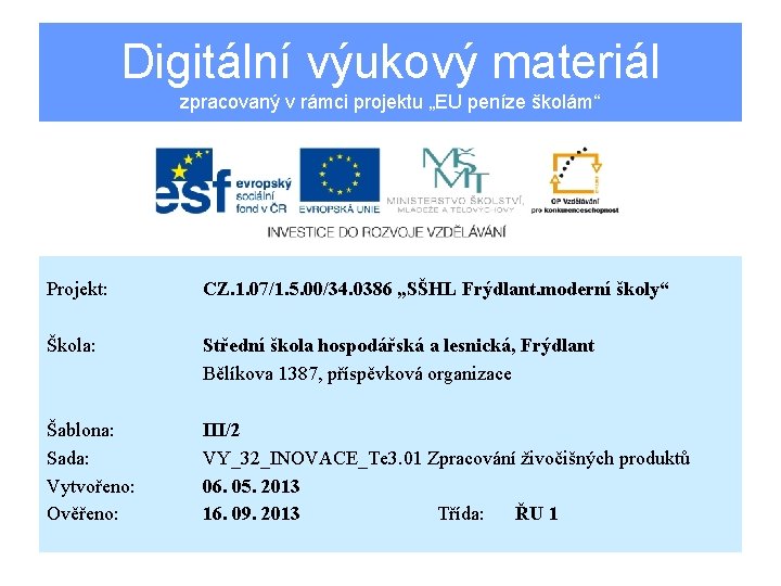 Digitální výukový materiál zpracovaný v rámci projektu „EU peníze školám“ Projekt: CZ. 1. 07/1.