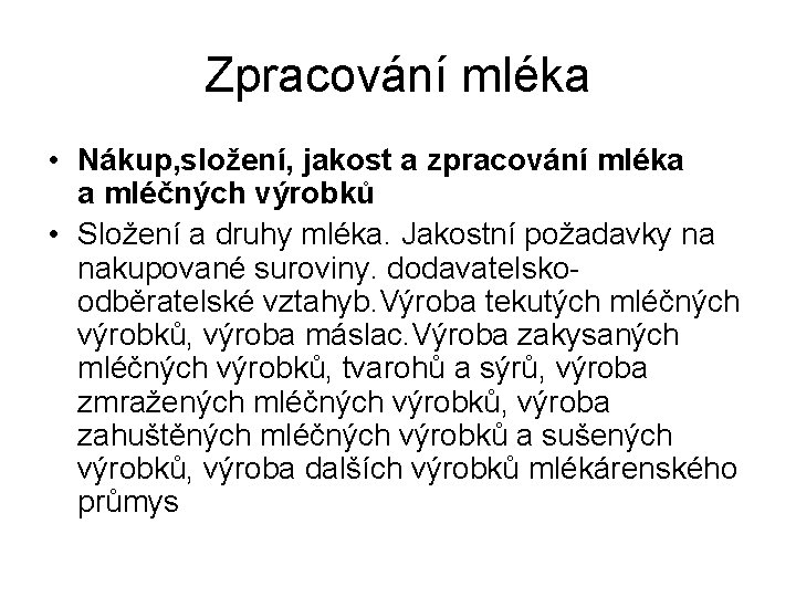 Zpracování mléka • Nákup, složení, jakost a zpracování mléka a mléčných výrobků • Složení