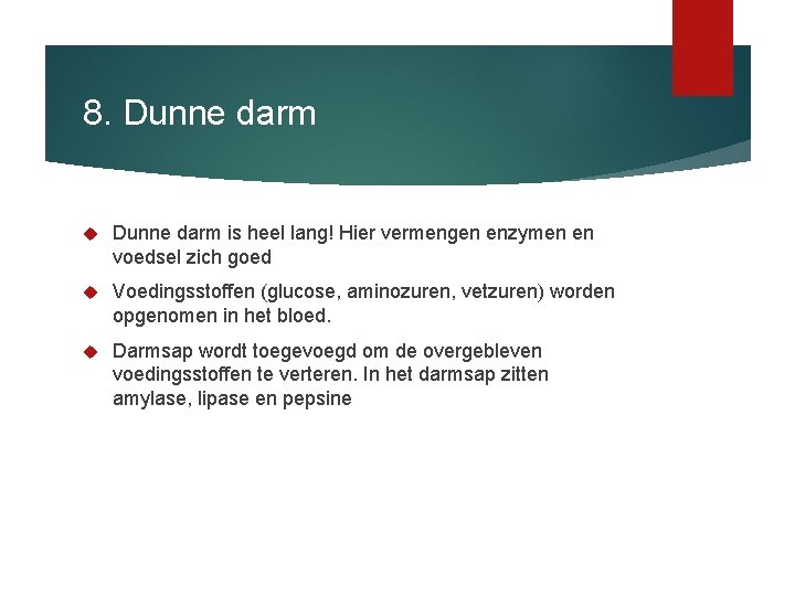 8. Dunne darm is heel lang! Hier vermengen enzymen en voedsel zich goed Voedingsstoffen