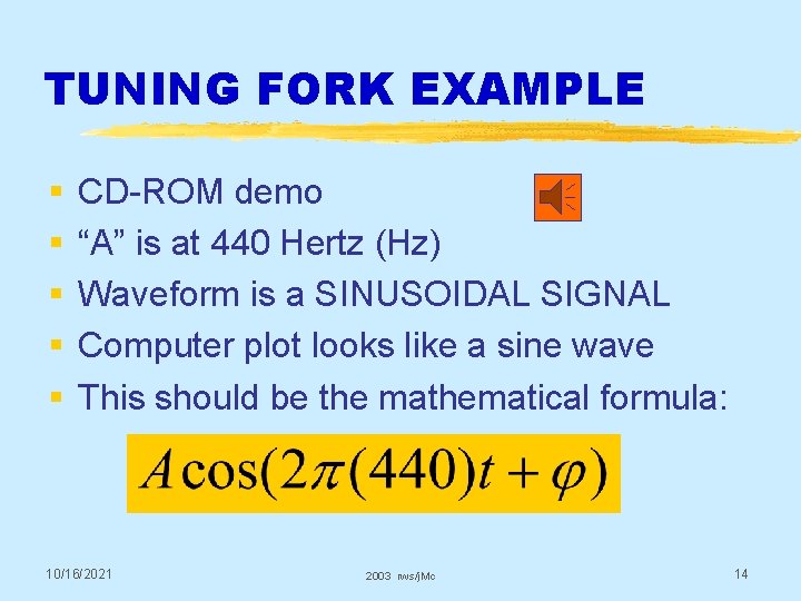 TUNING FORK EXAMPLE § § § CD-ROM demo “A” is at 440 Hertz (Hz)