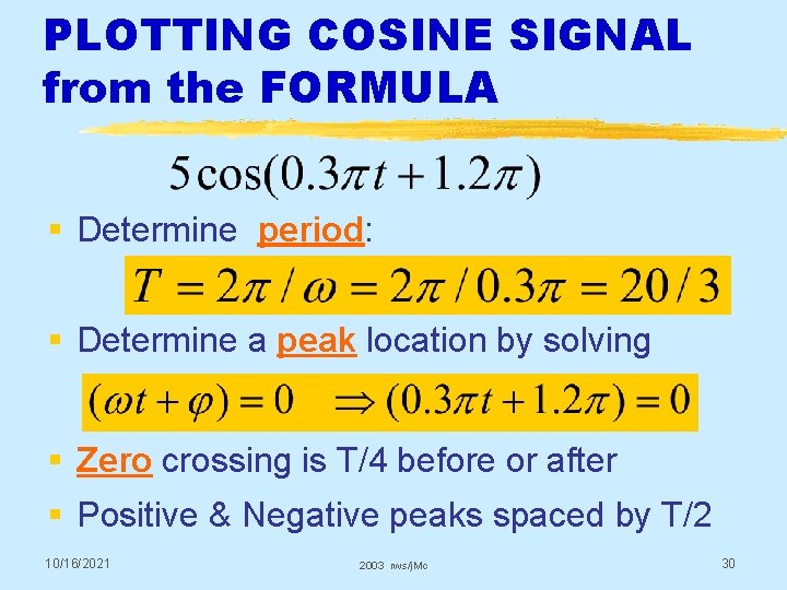 PLOTTING COSINE SIGNAL from the FORMULA § Determine period: § Determine a peak location
