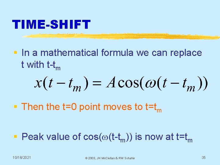 TIME-SHIFT § In a mathematical formula we can replace t with t-tm § Then