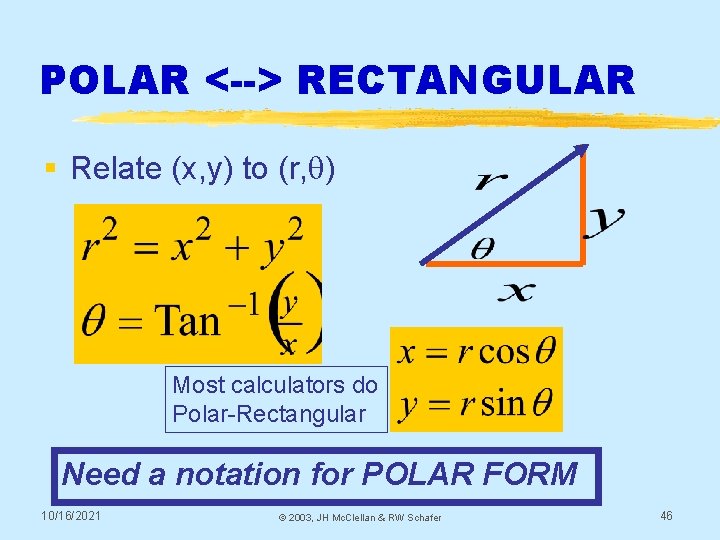 POLAR <--> RECTANGULAR § Relate (x, y) to (r, q) Most calculators do Polar-Rectangular