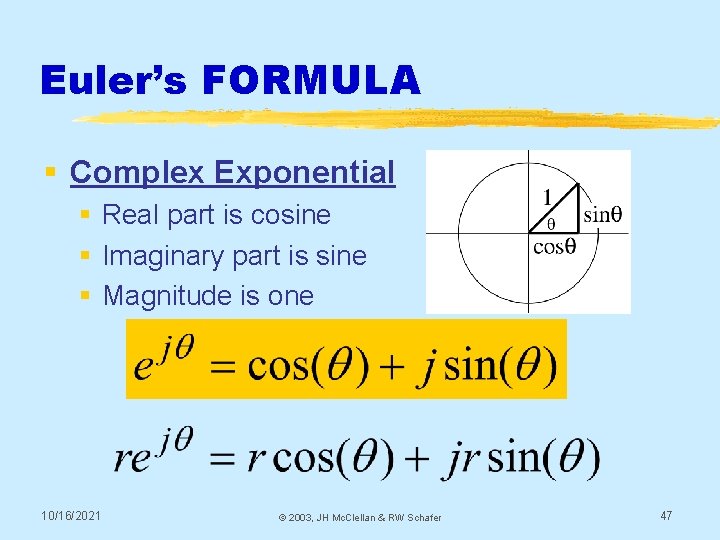 Euler’s FORMULA § Complex Exponential § Real part is cosine § Imaginary part is