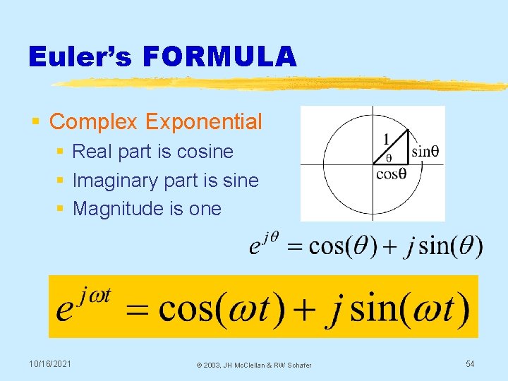Euler’s FORMULA § Complex Exponential § Real part is cosine § Imaginary part is