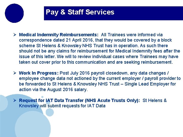 Pay & Staff Services Ø Medical Indemnity Reimbursements: All Trainees were informed via correspondence