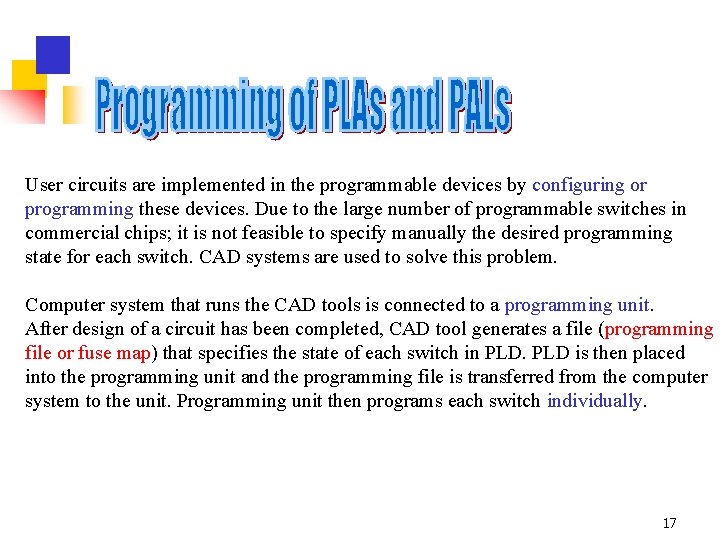 User circuits are implemented in the programmable devices by configuring or programming these devices.