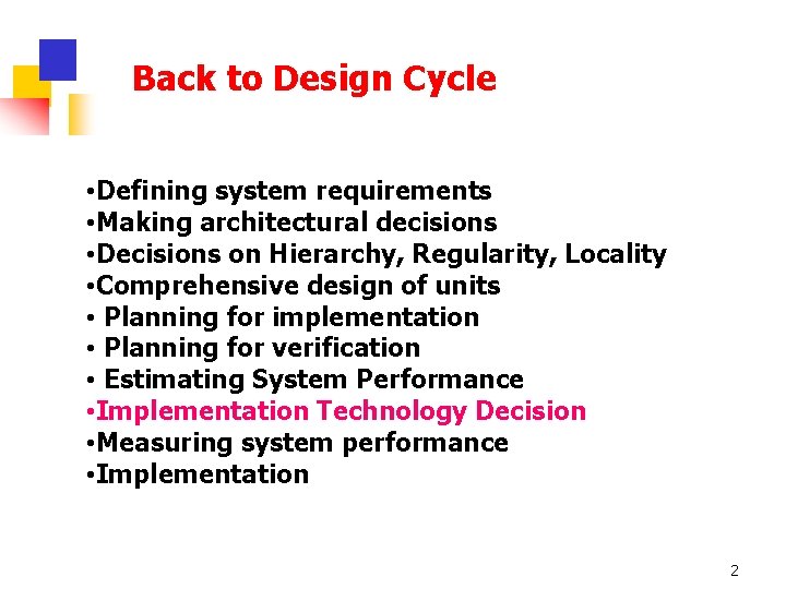 Back to Design Cycle • Defining system requirements • Making architectural decisions • Decisions