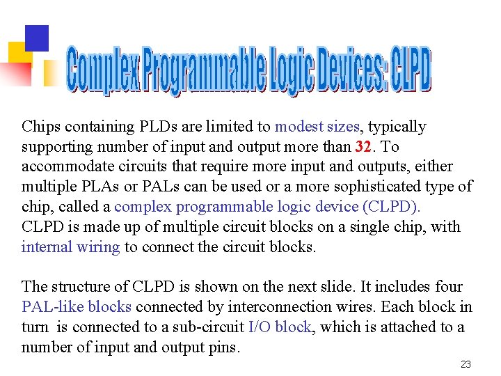 Chips containing PLDs are limited to modest sizes, typically supporting number of input and