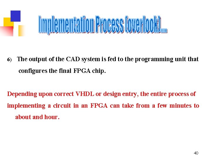 6) The output of the CAD system is fed to the programming unit that