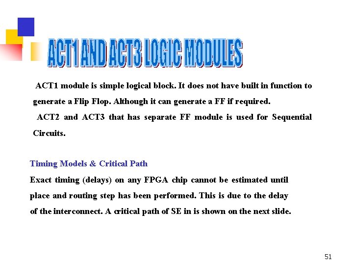 ACT 1 module is simple logical block. It does not have built in function