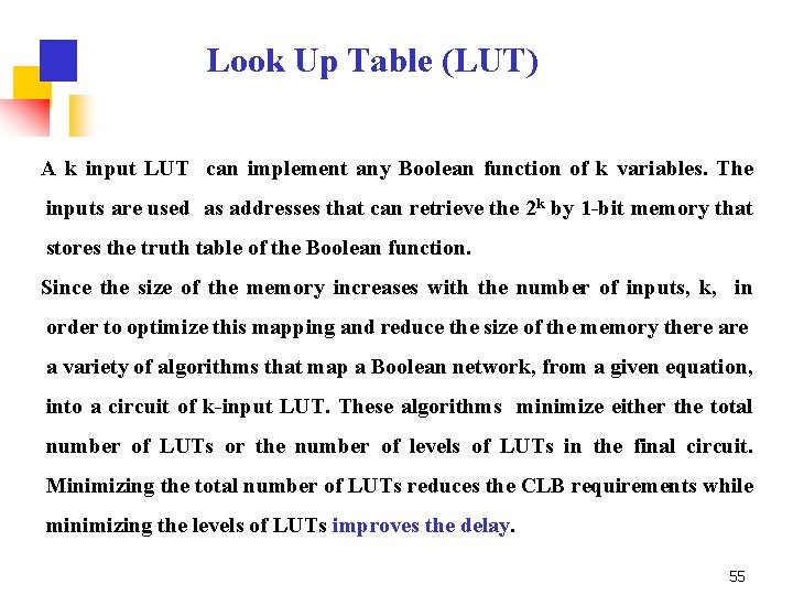 Look Up Table (LUT) A k input LUT can implement any Boolean function of