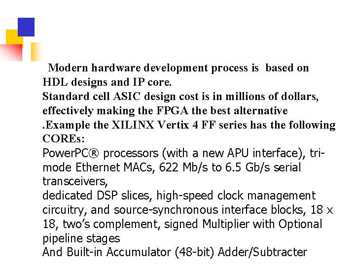 Modern hardware development process is based on HDL designs and IP core. Standard cell