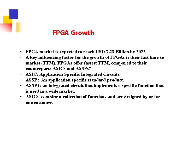 FPGA Growth • FPGA market is expected to reach USD 7. 23 Billion by