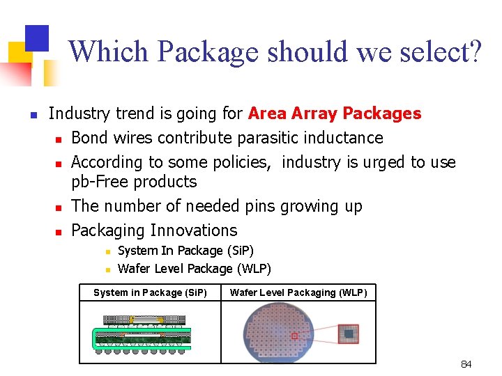 Which Package should we select? n Industry trend is going for Area Array Packages
