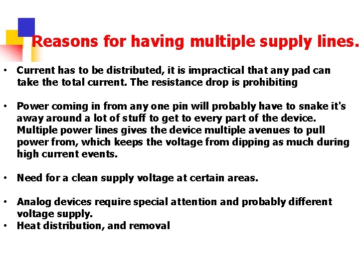 Reasons for having multiple supply lines. • Current has to be distributed, it is