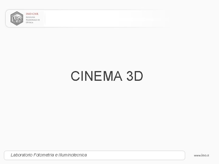 CINEMA 3 D Laboratorio Fotometria e Illuminotecnica 
