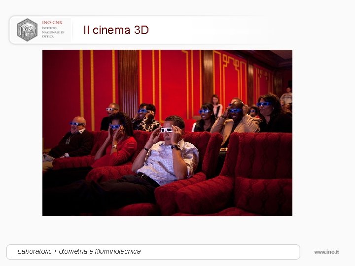 Il cinema 3 D Laboratorio Fotometria e Illuminotecnica 