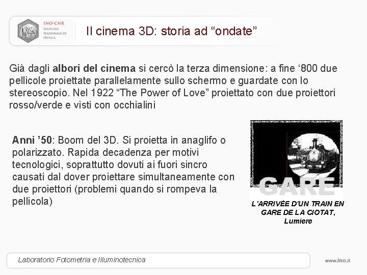 Il cinema 3 D: storia ad “ondate” Già dagli albori del cinema si cercò