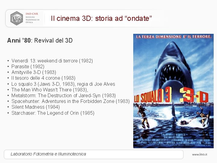 Il cinema 3 D: storia ad “ondate” Anni ’ 80: Revival del 3 D