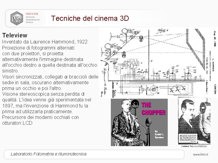 Tecniche del cinema 3 D Teleview Inventato da Laurence Hammond, 1922 Proiezione di fotogrammi