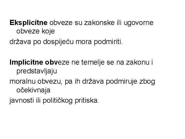 Eksplicitne obveze su zakonske ili ugovorne obveze koje država po dospijeću mora podmiriti. Implicitne